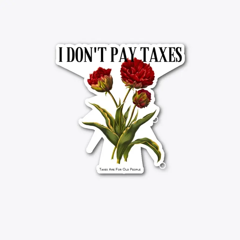 I Don't Pay Taxes